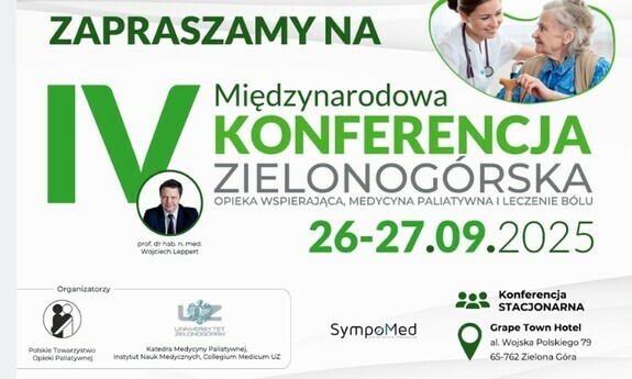 IV Międzynarodowa Konferencja Zielonogórska opieka wspierająca, medycyna paliatywna i leczenie bólu